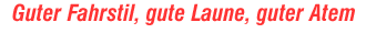 Guter Fahrstil, gute Laune, guter Atem